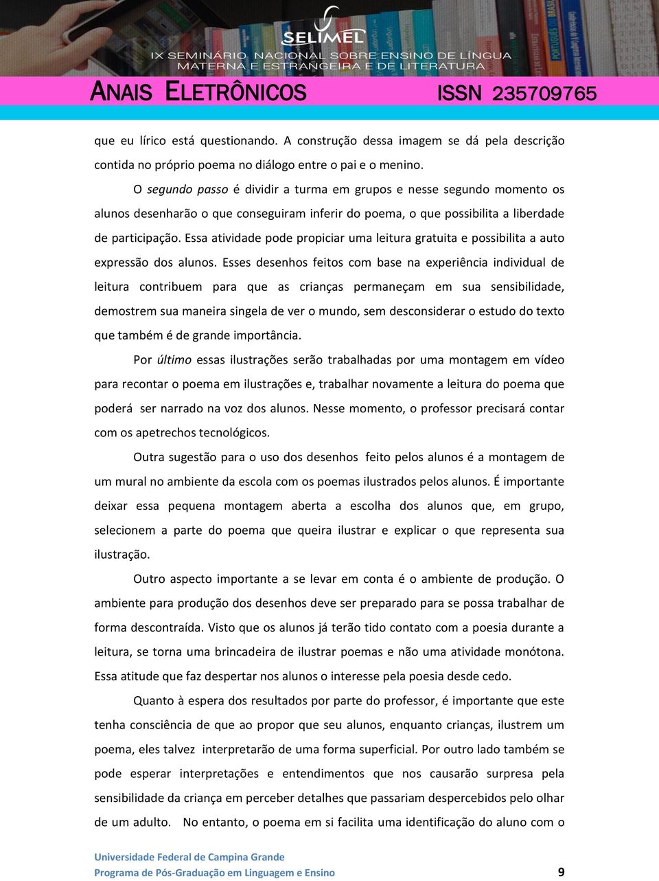 Essa atividade pode propiciar uma leitura gratuita e possibilita a auto expressão dos alunos.