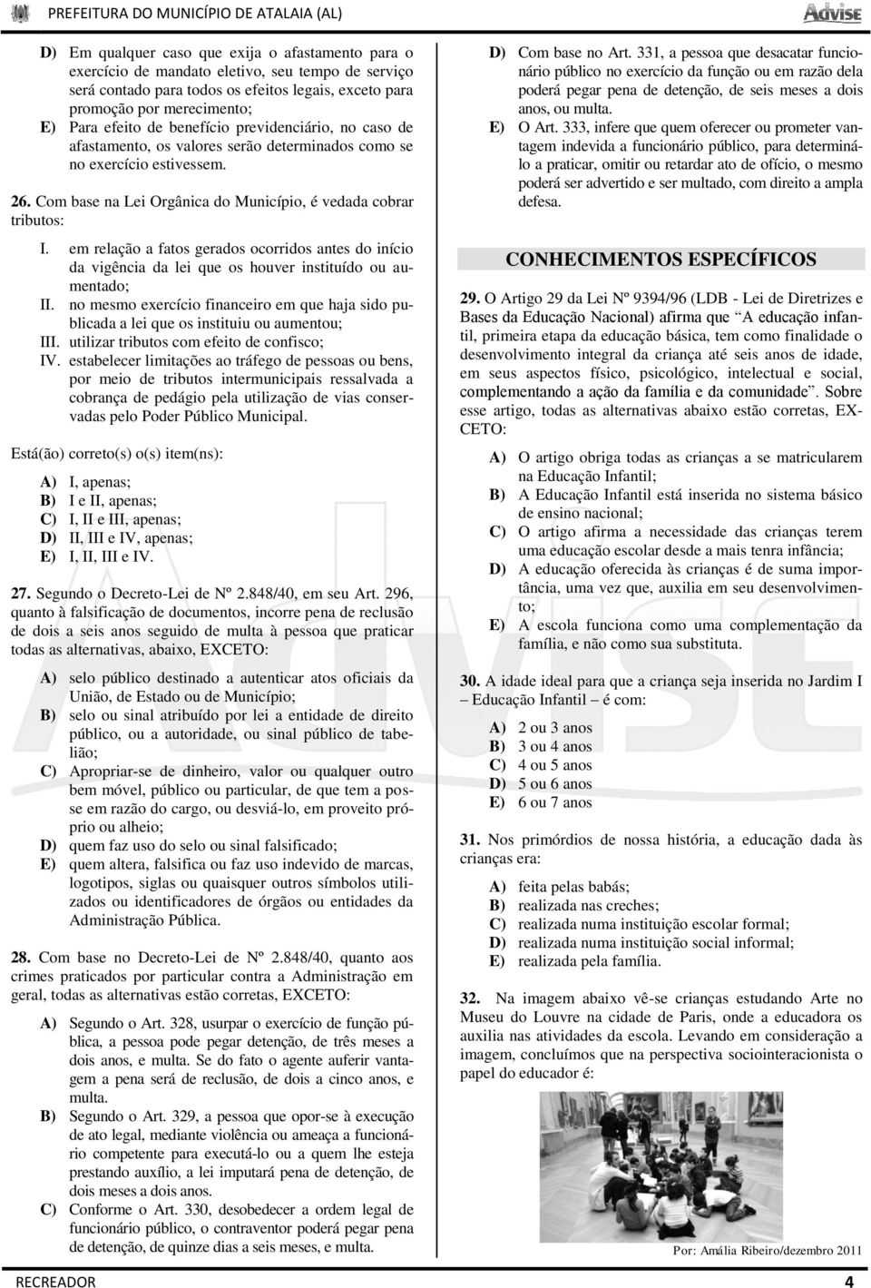 em relação a fatos gerados ocorridos antes do início da vigência da lei que os houver instituído ou aumentado; II.