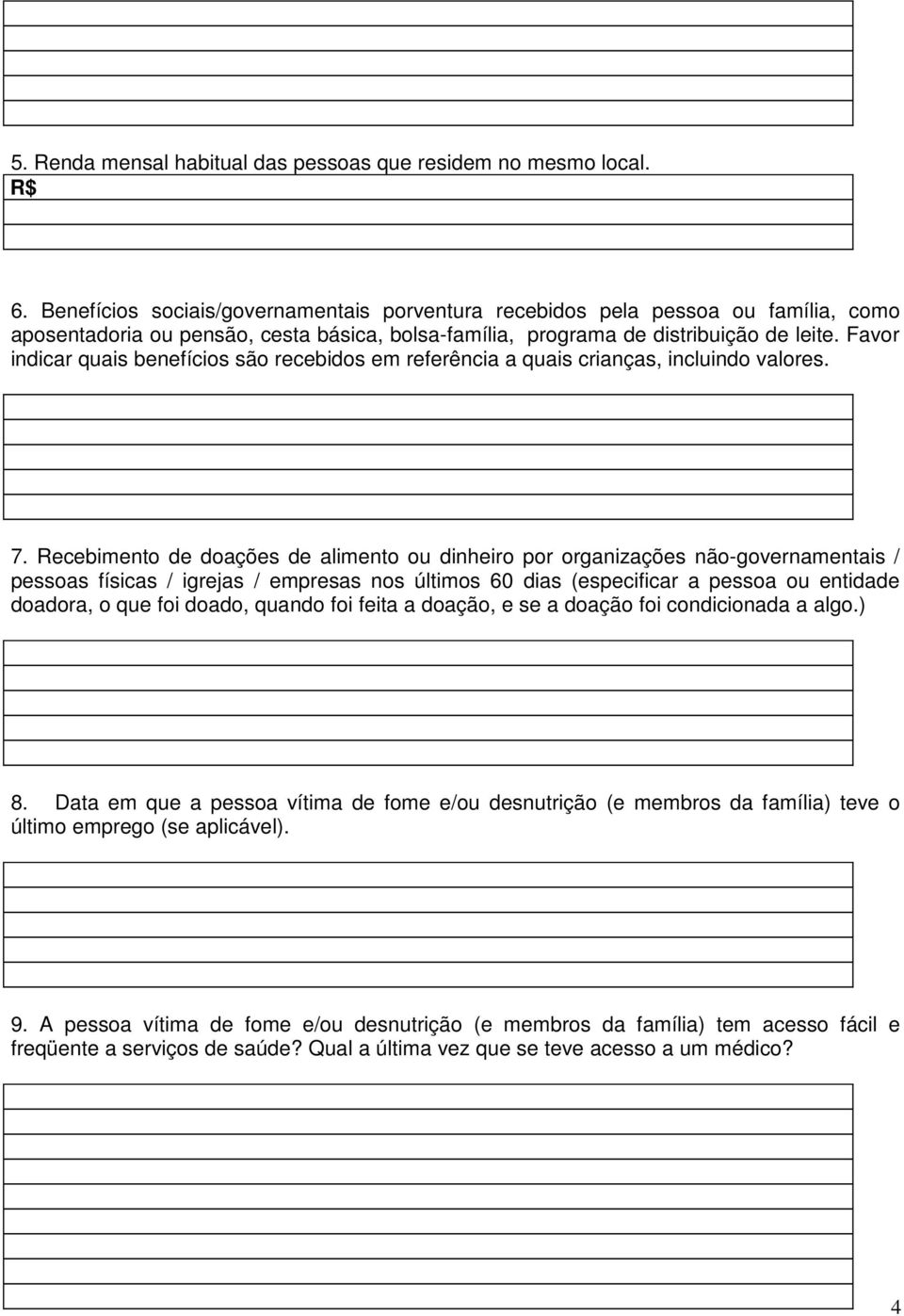 Favor indicar quais benefícios são recebidos em referência a quais crianças, incluindo valores. 7.