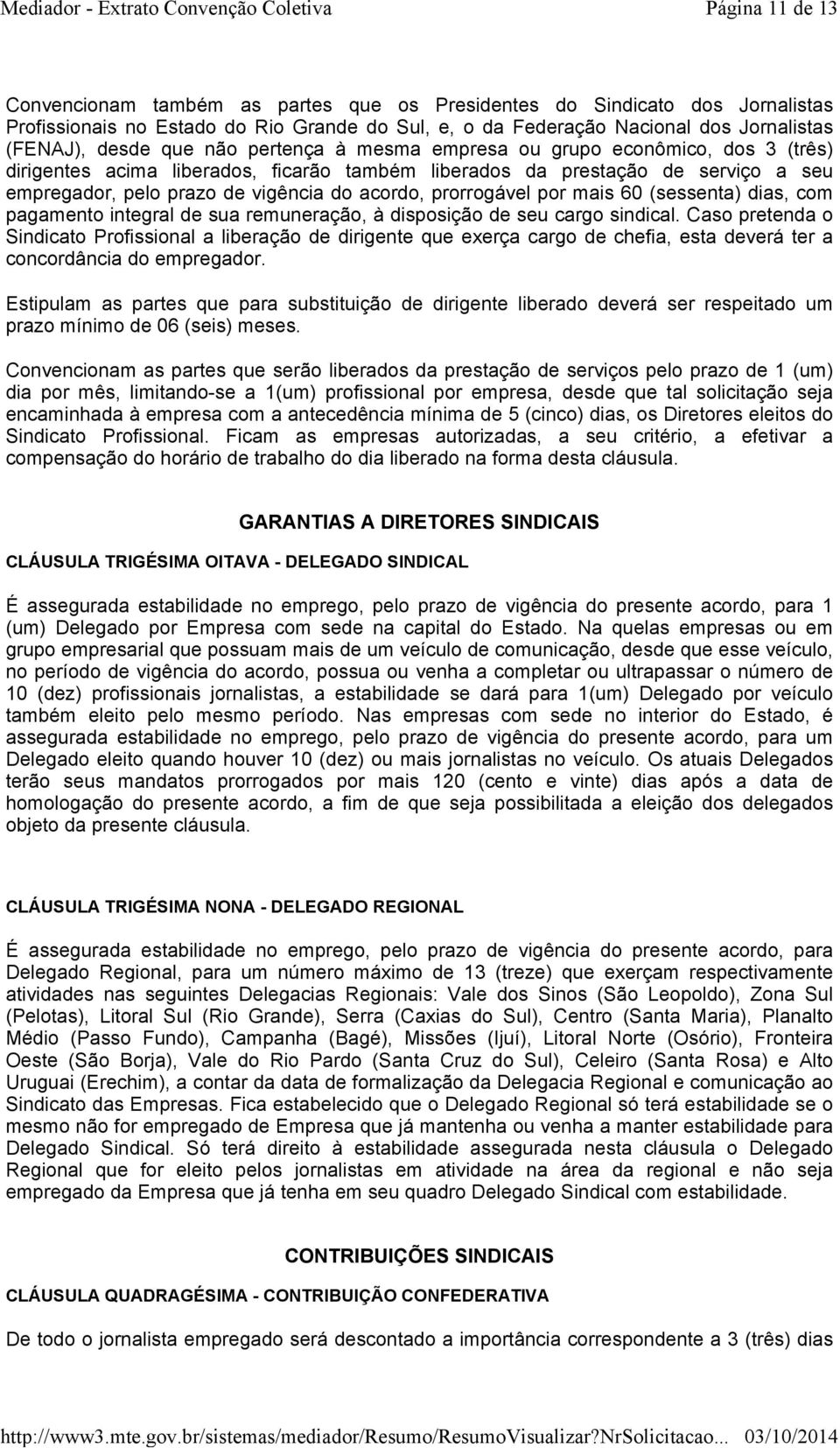 prorrogável por mais 60 (sessenta) dias, com pagamento integral de sua remuneração, à disposição de seu cargo sindical.