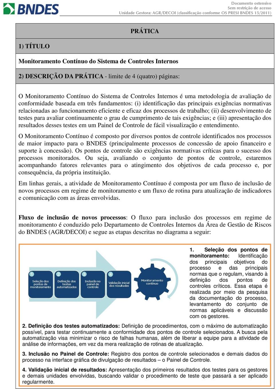 eficiente e eficaz dos processos de trabalho; (ii) desenvolvimento de testes para avaliar continuamente o grau de cumprimento de tais exigências; e (iii) apresentação dos resultados desses testes em