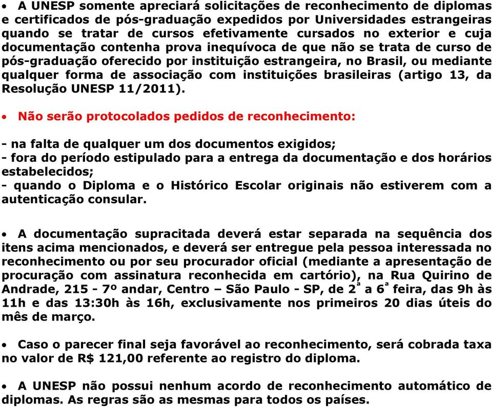 instituições brasileiras (artigo 13, da Resolução UNESP 11/2011).