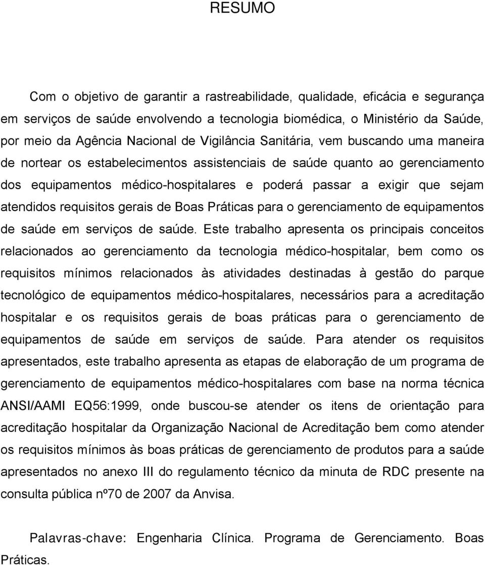 atendidos requisitos gerais de Boas Práticas para o gerenciamento de equipamentos de saúde em serviços de saúde.