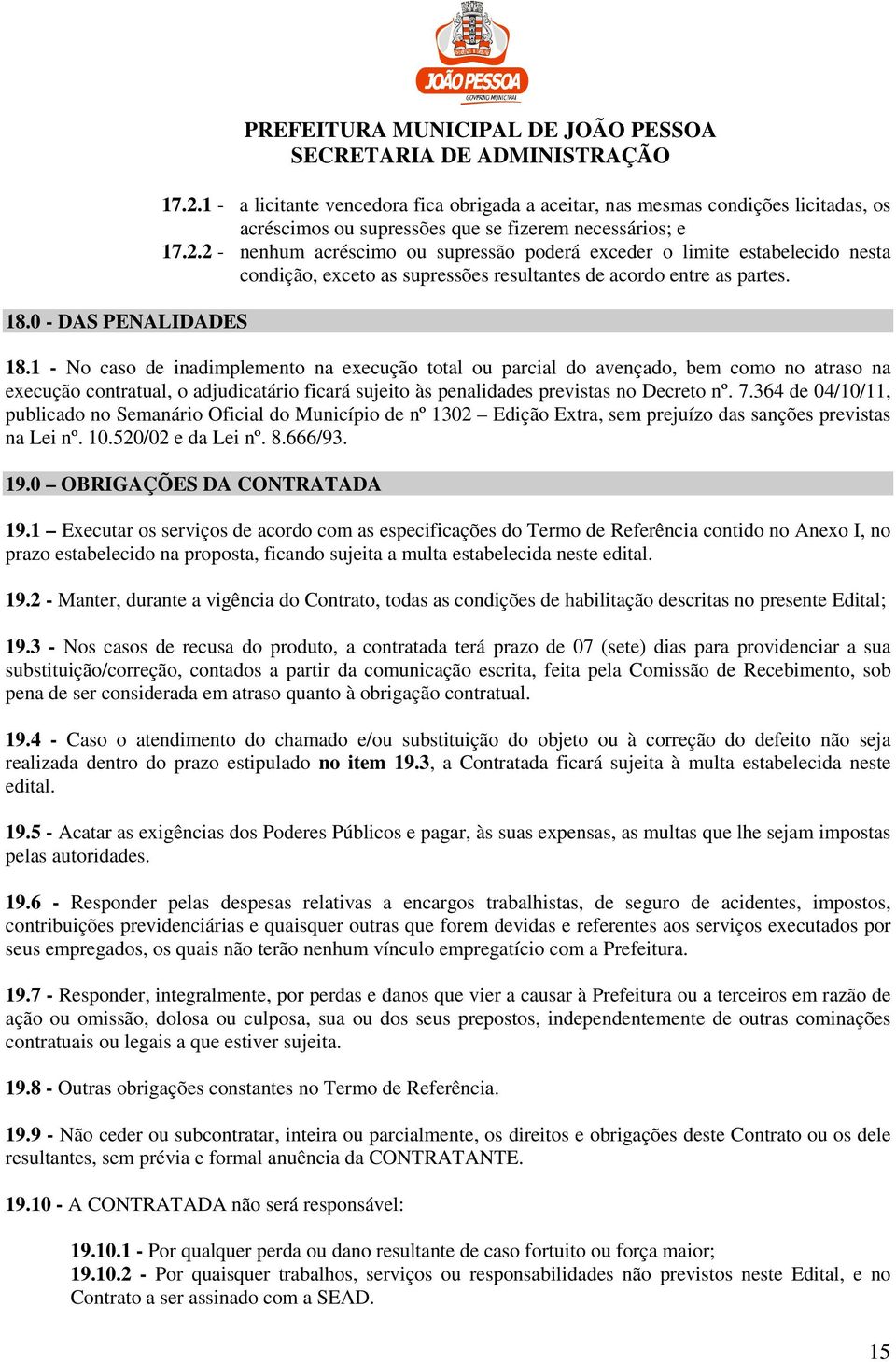 2 - nenhum acréscimo ou supressão poderá exceder o limite estabelecido nesta condição, exceto as supressões resultantes de acordo entre as partes. 18.