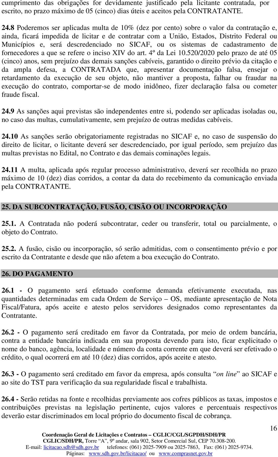 descredenciado no SICAF, ou os sistemas de cadastramento de fornecedores a que se refere o inciso XIV do art. 4º da Lei 10.