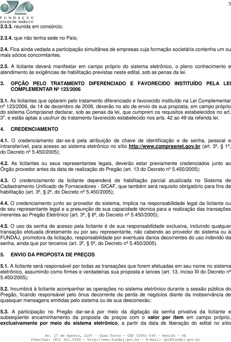 OPÇÃO PELO TRATAMENTO DIFERENCIADO E FAVORECIDO INSTITUÍDO PELA LEI COMPLEMENTAR Nº 12