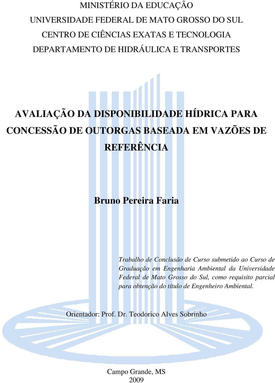 Trabalho de Conclusão de Curso submetido ao Curso de Graduação em Engenharia Ambiental da Universidade Federal de Mato Grosso do Sul,