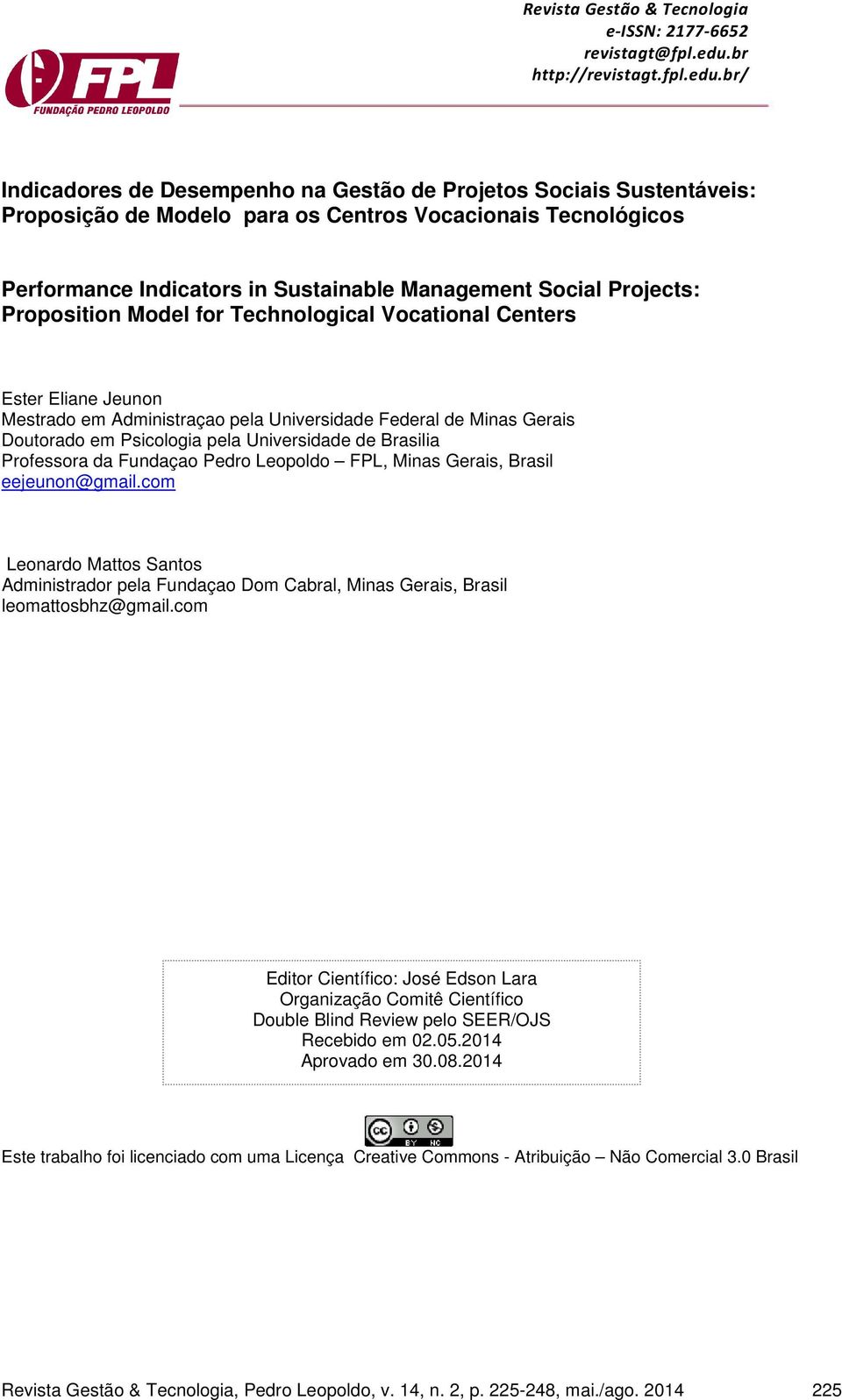 br/ Indicadores de Desempenho na Gestão de Projetos Sociais Sustentáveis: Proposição de Modelo para os Centros Vocacionais Tecnológicos Performance Indicators in Sustainable Management Social