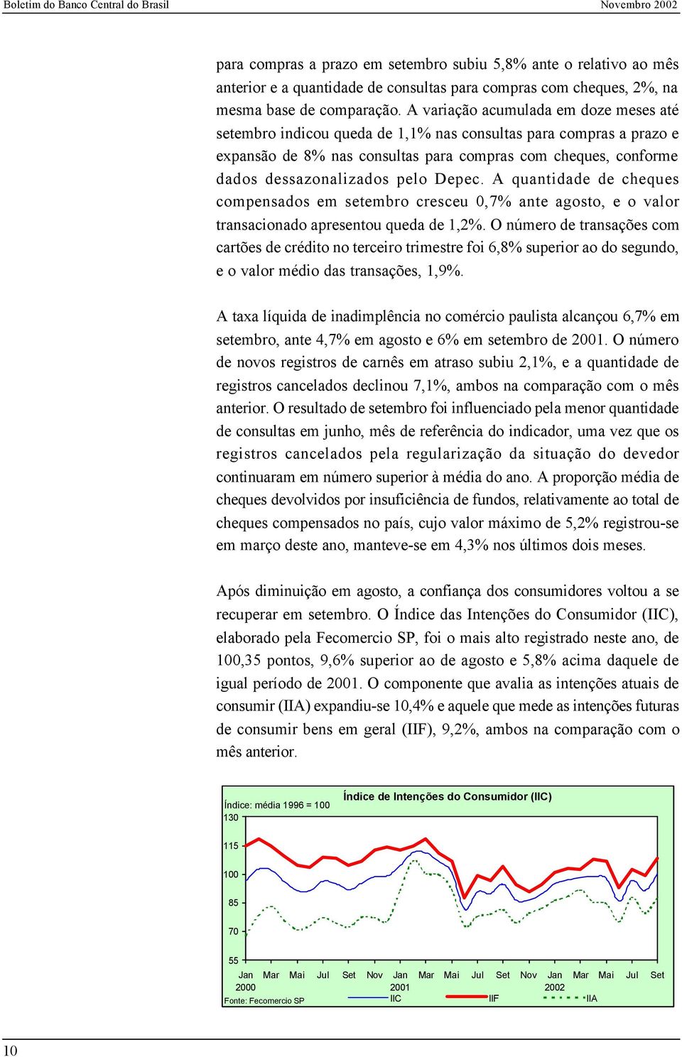 Depec. A quantidade de cheques compensados em setembro cresceu 0,7% ante agosto, e o valor transacionado apresentou queda de 1,2%.