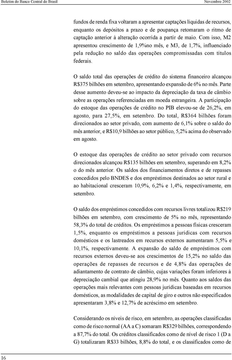 O saldo total das operações de crédito do sistema financeiro alcançou R$375 bilhões em setembro, apresentando expansão de 6% no mês.