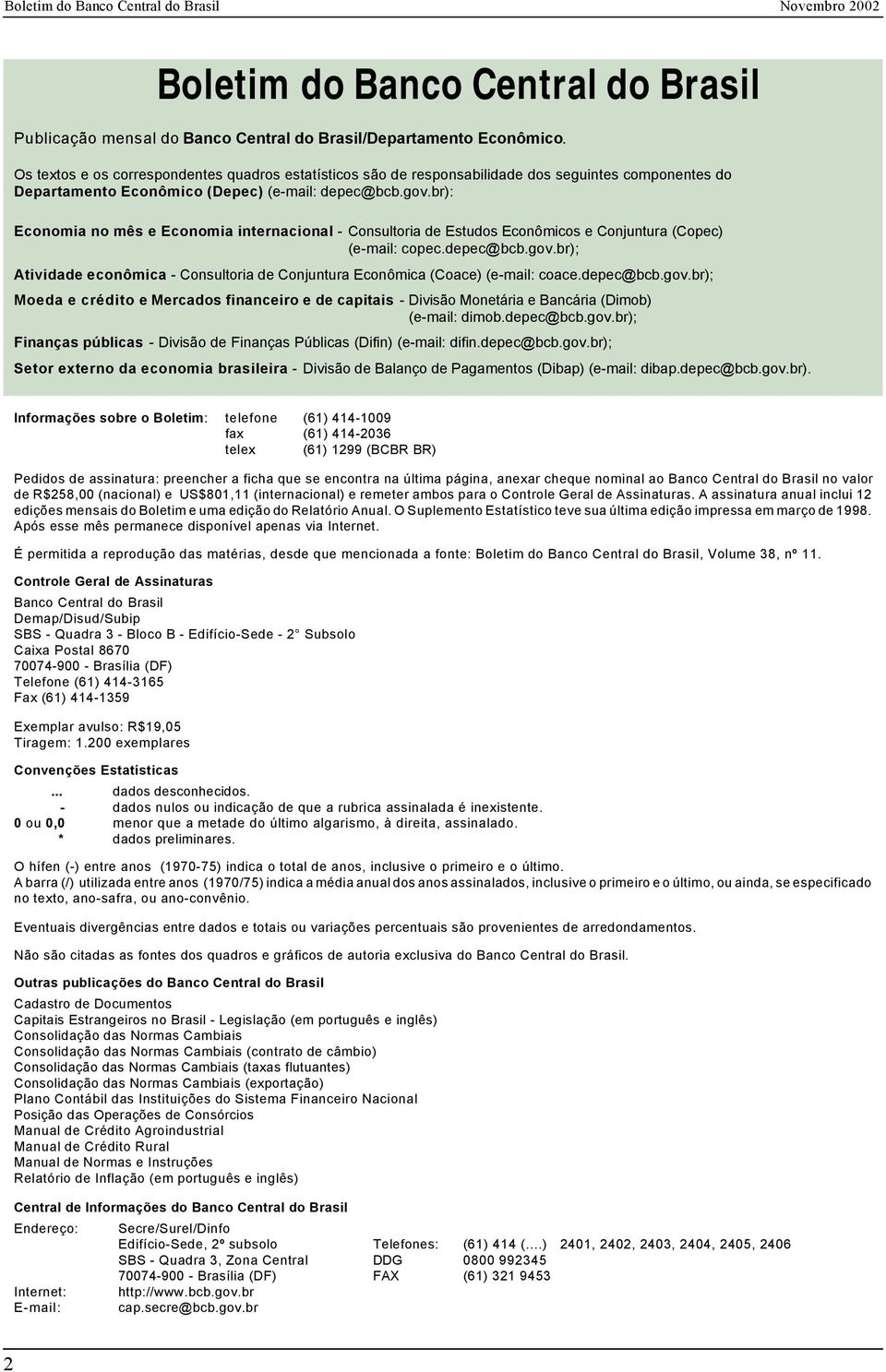 br): Economia no mês e Economia internacional - Consultoria de Estudos Econômicos e Conjuntura (Copec) (e-mail: copec.depec@bcb.gov.