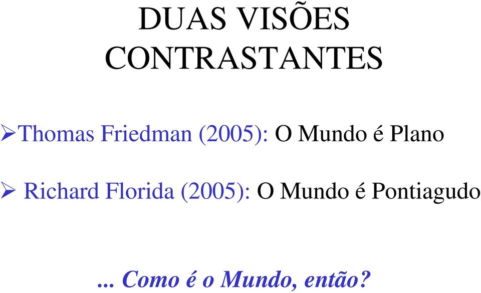 Richard Florida (2005): O Mundo é