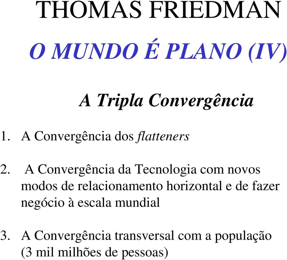 A Convergência da Tecnologia com novos modos de relacionamento