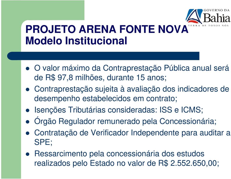 consideradas: ISS e ICMS; Órgão Regulador remunerado pela Concessionária; Contratação de Verificador Independente