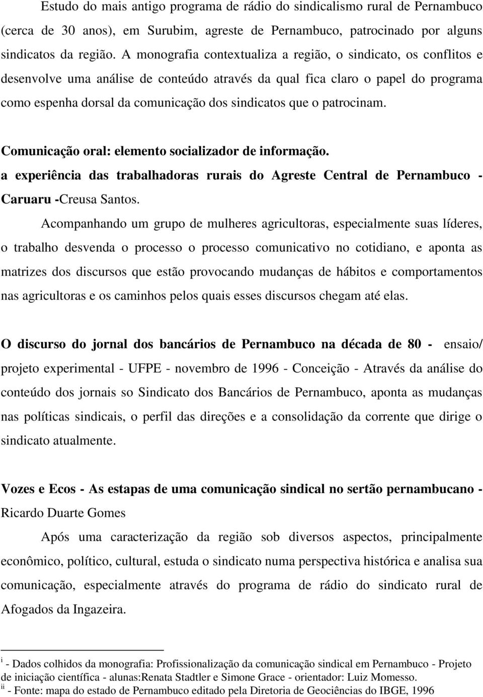 que o patrocinam. Comunicação oral: elemento socializador de informação. a experiência das trabalhadoras rurais do Agreste Central de Pernambuco - Caruaru -Creusa Santos.