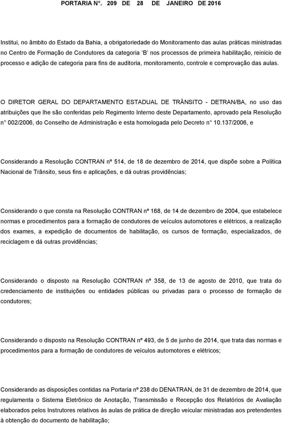 de primeira habilitação, reinicio de processo e adição de categoria para fins de auditoria, monitoramento, controle e comprovação das aulas.