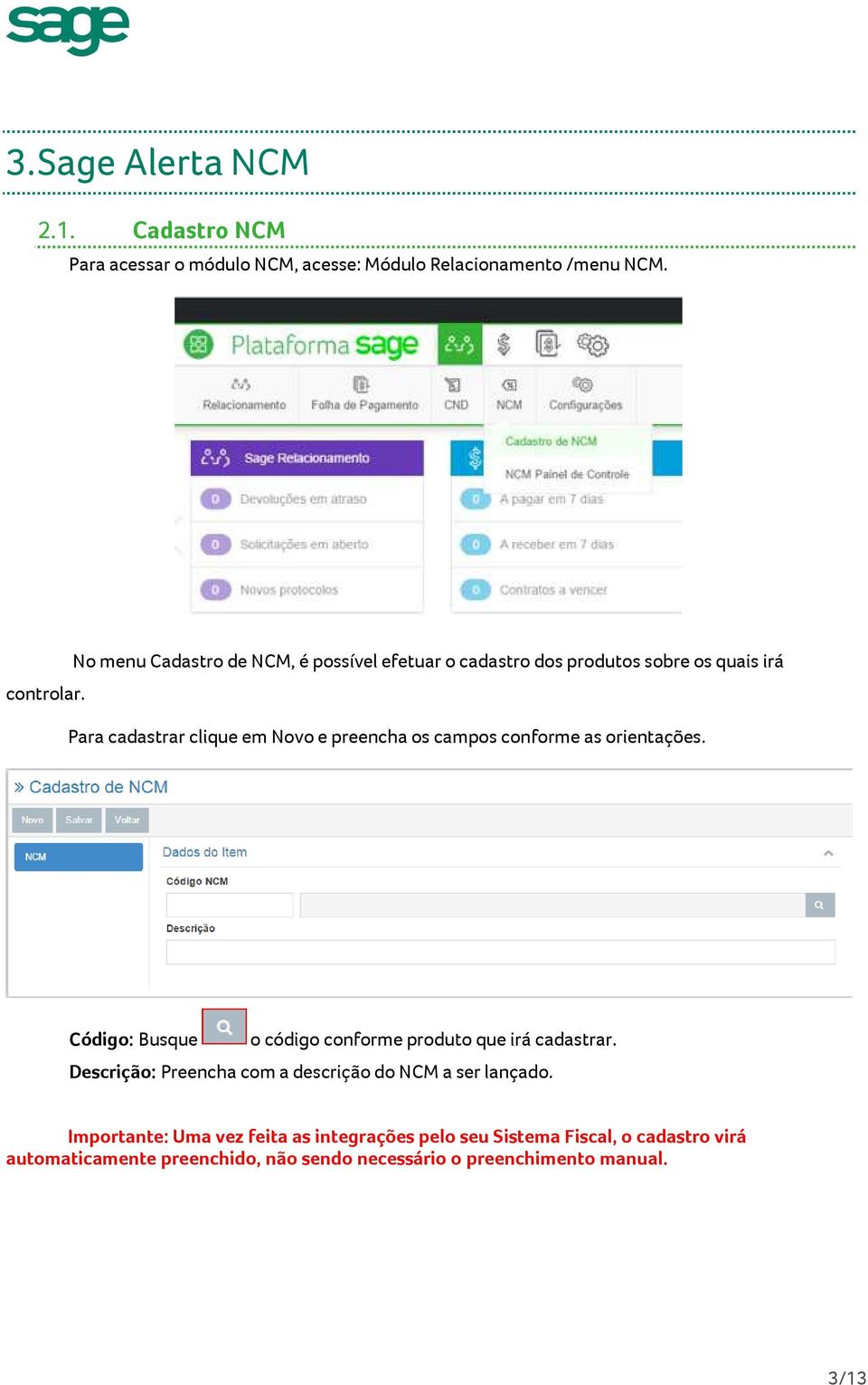 conforme as orientações. Código: Busque o código conforme produto que irá cadastrar.