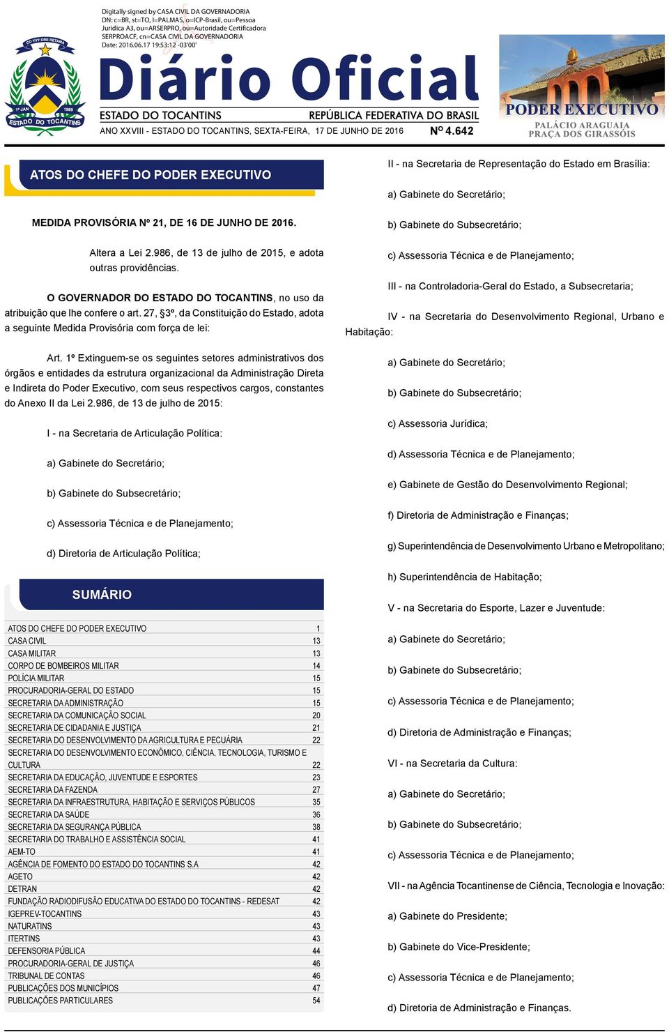 b) Gabinete do Subsecretário; Altera a Lei 2.986, de 13 de julho de 2015, e adota outras providências. O GOVERNADOR DO ESTADO DO TOCANTINS, no uso da atribuição que lhe confere o art.