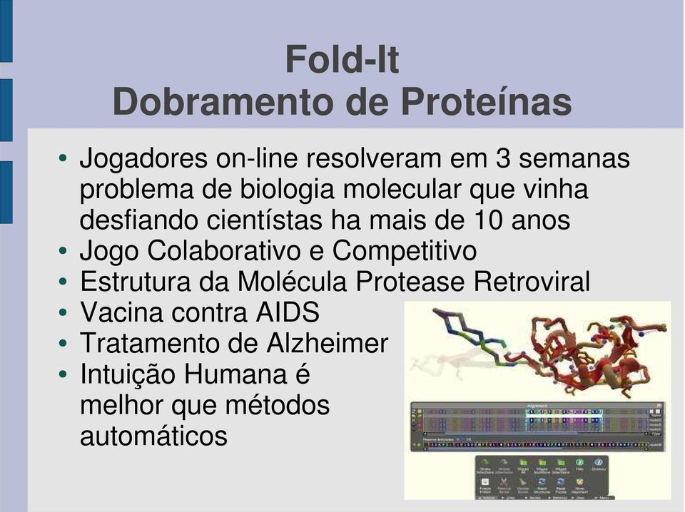 anos Jogo Colaborativo e Competitivo Estrutura da Molécula Protease Retroviral