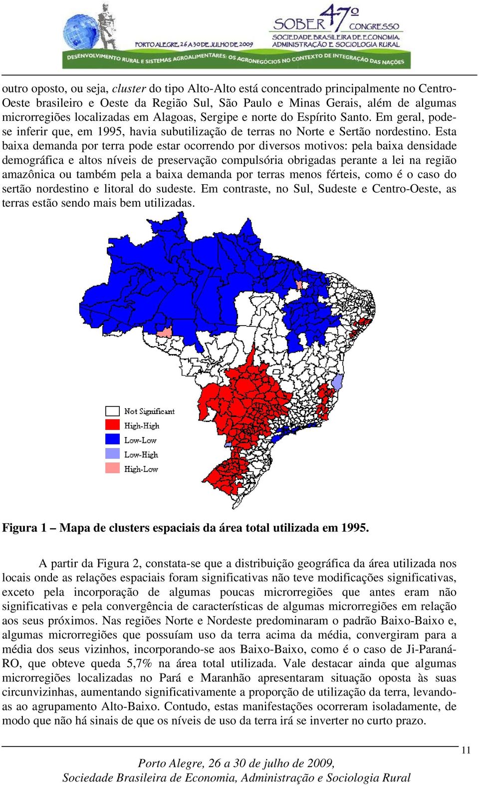 Esa baia emana por erra poe esar ocorreno por iversos moivos: pela baia ensiae emográfica e alos níveis e preservação compulsória obrigaas perane a lei na região amazônica ou ambém pela a baia emana