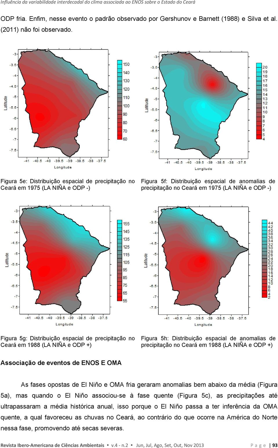 Figura 5e: Distribuição espacial de precipitação no Ceará em 1975 (LA NIÑA e ODP -) Figura 5f: Distribuição espacial de anomalias de precipitação no Ceará em 1975 (LA NIÑA e ODP -) Figura 5g:
