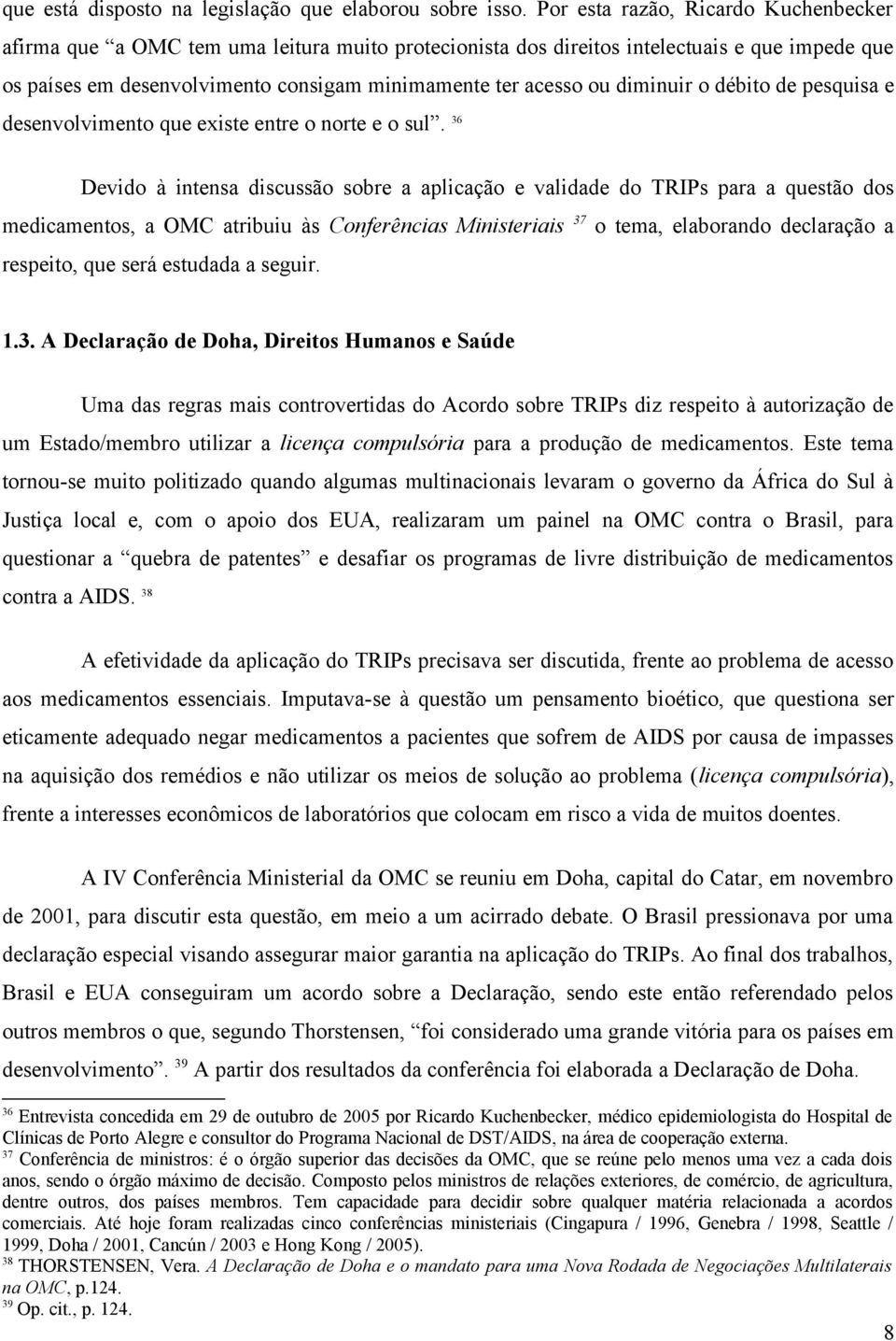 diminuir o débito de pesquisa e desenvolvimento que existe entre o norte e o sul.