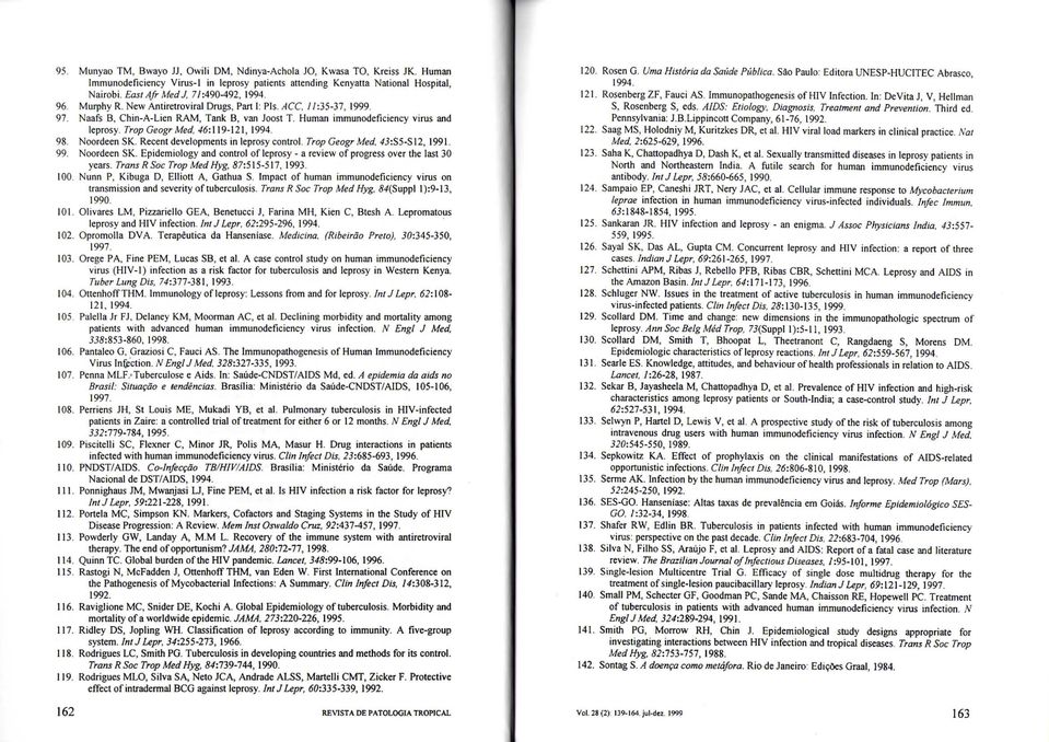 Noordeen SK. Recent developments in leprosy control. Trop Geogr Med, 43:S5-S2, 99. 99. Noordeen SK. Epidemiology and control of leprosy - a review of progress over the last 30 years.