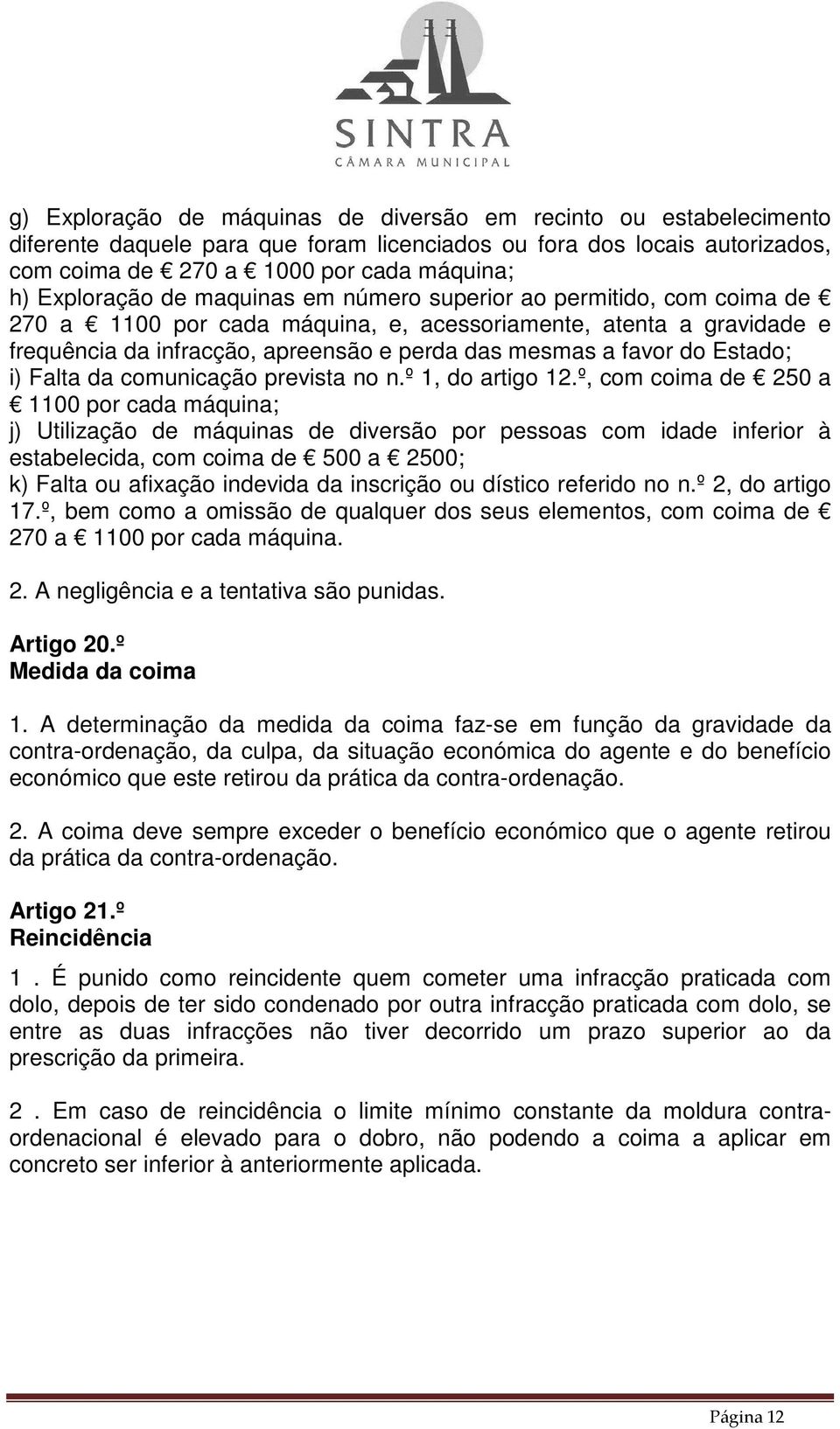 do Estado; i) Falta da comunicação prevista no n.º 1, do artigo 12.