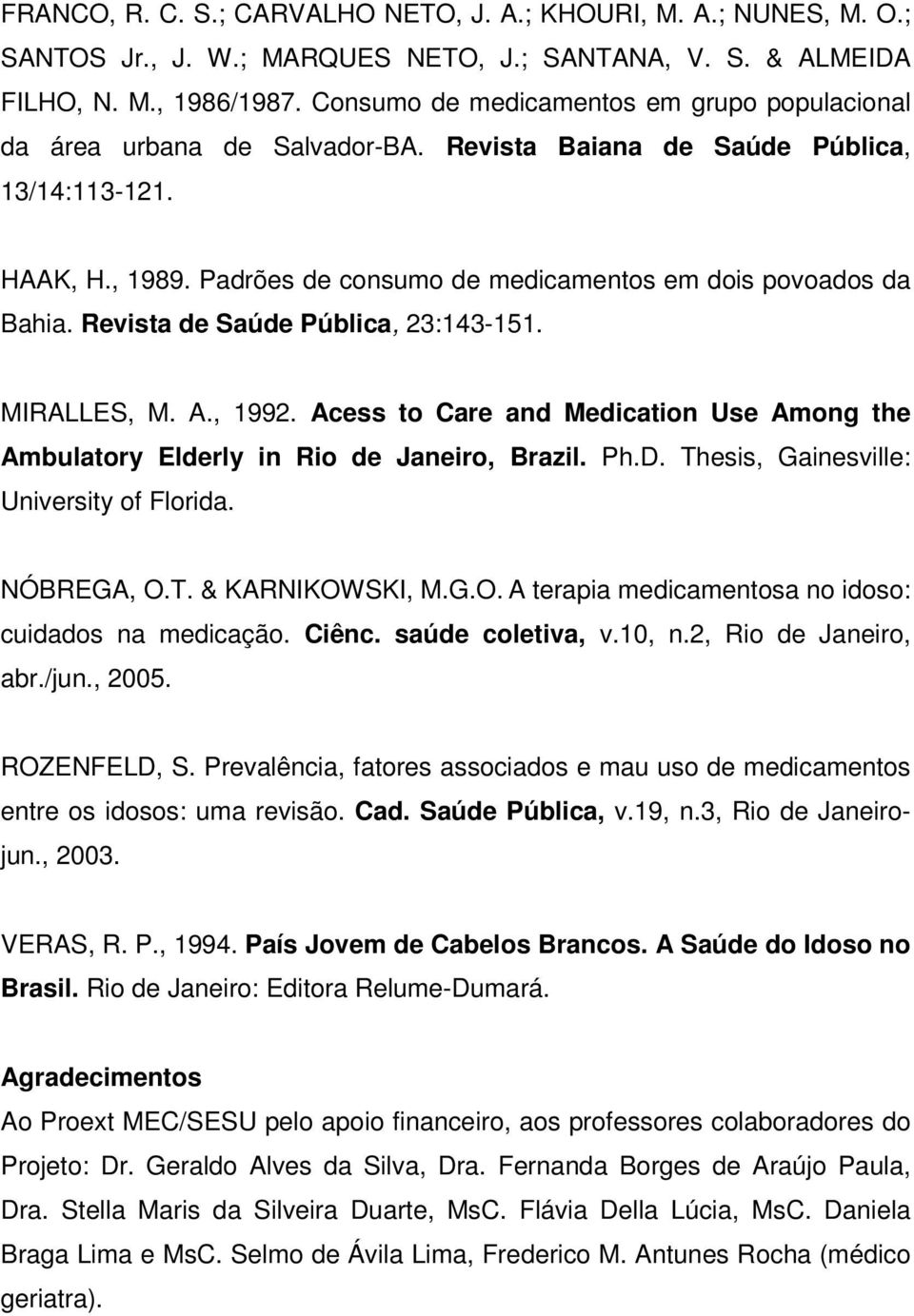 Padrões de consumo de medicamentos em dois povoados da Bahia. Revista de Saúde Pública, 23:143-151. MIRALLES, M. A., 1992.