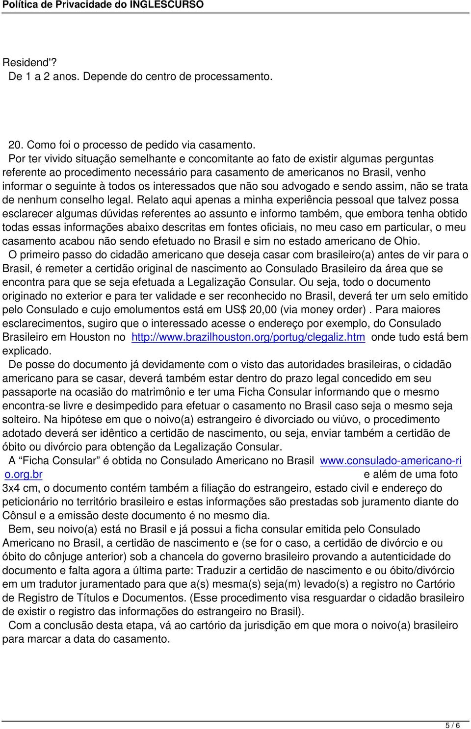 os interessados que não sou advogado e sendo assim, não se trata de nenhum conselho legal.