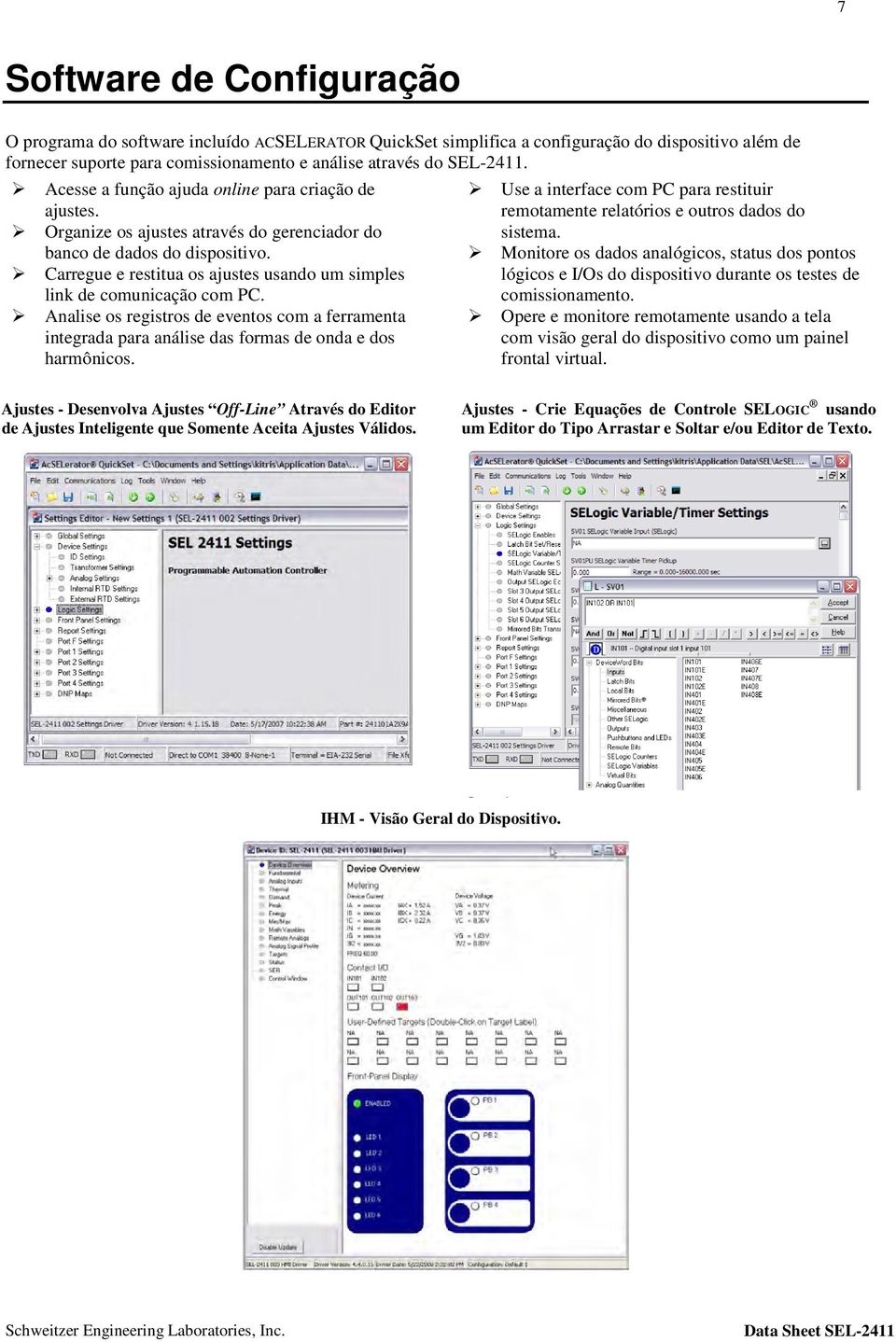 Carregue e restitua os ajustes usando um simples link de comunicação com PC. Analise os registros de eventos com a ferramenta integrada para análise das formas de onda e dos harmônicos.