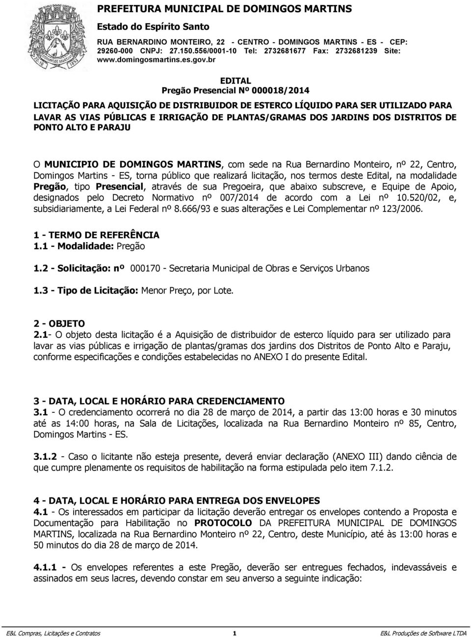 realizará licitação, MARTINS, nos termos com sede deste na Edital, Rua Bernardino modalidade Monteiro, Pregão, nº tipo 22, Presencial, Centro, Domingos através de Martins sua Pregoeira, - ES, torna