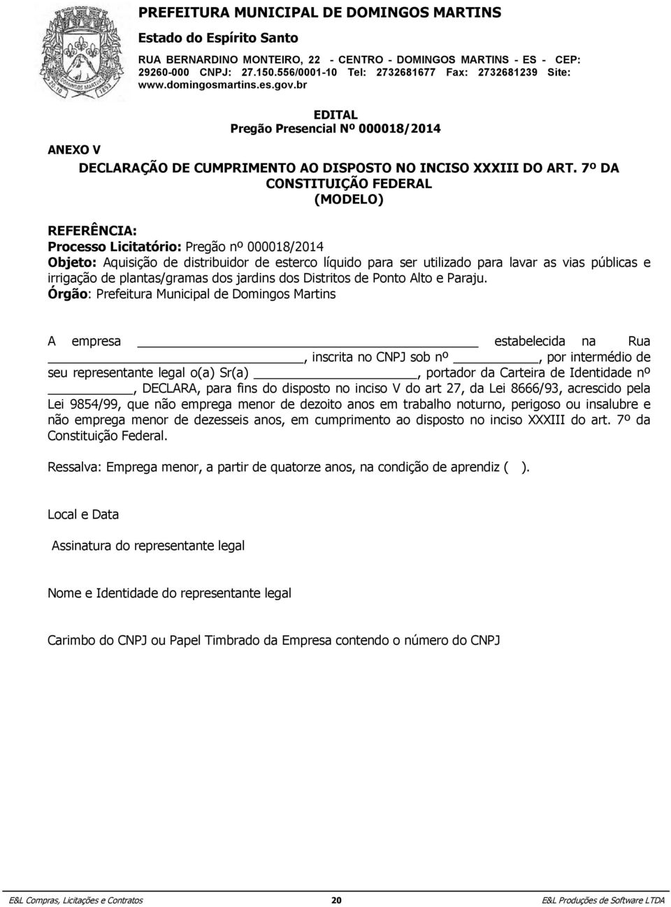 lavar as vias públicas e irrigação de Processo plantas/gramas Licitatório: dos jardins Pregão dos nº Distritos 000018/2014 de Ponto Alto e Paraju.