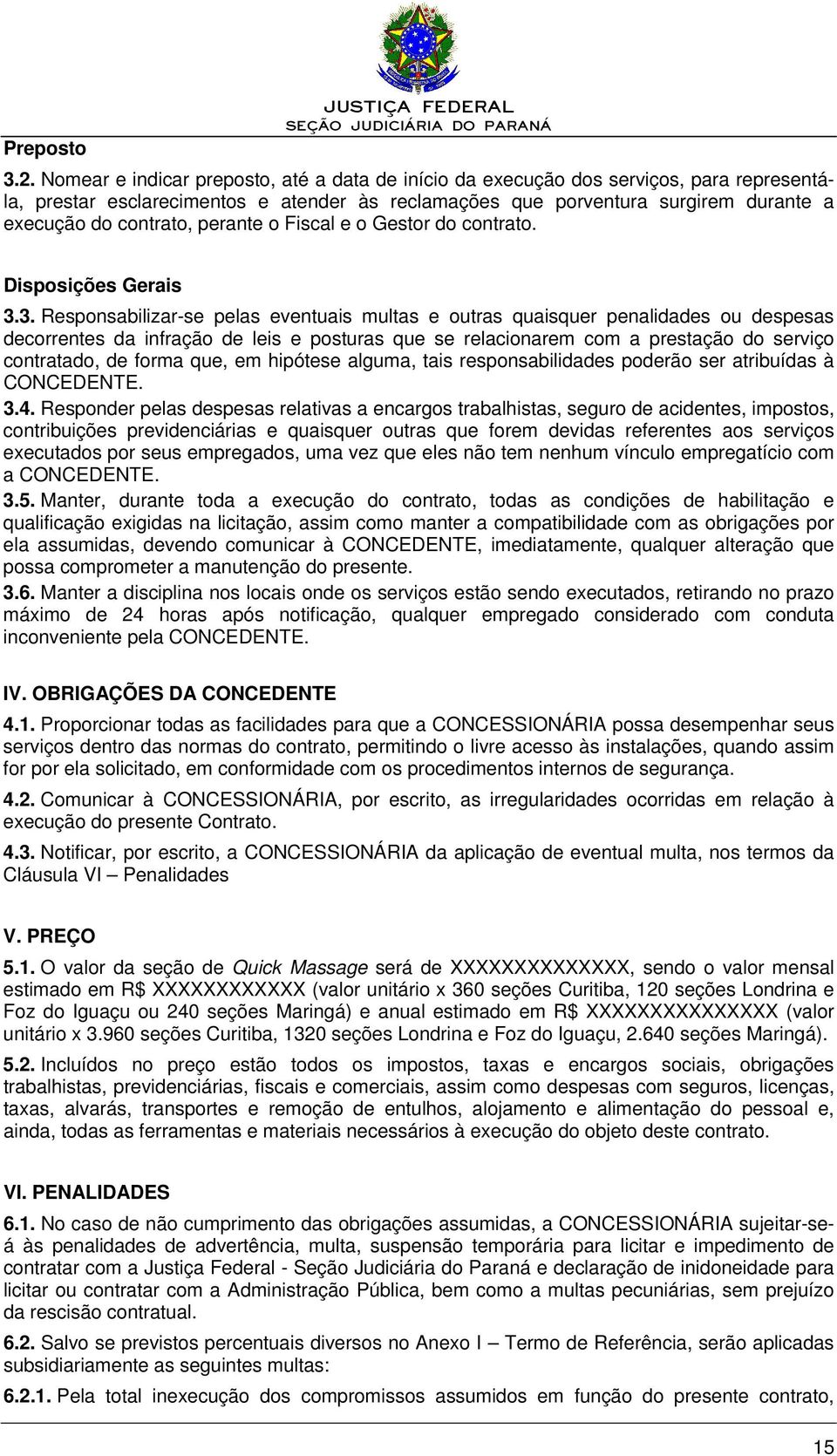 perante o Fiscal e o Gestor do contrato. Disposições Gerais 3.