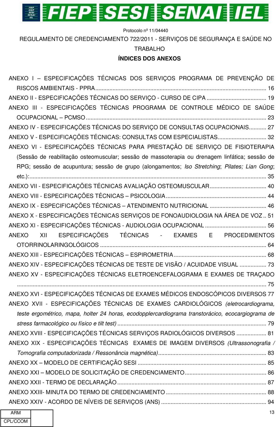 .. 27 ANEXO V - ESPECIFICAÇÕES TÉCNICAS: CONSULTAS COM ESPECIALISTAS.