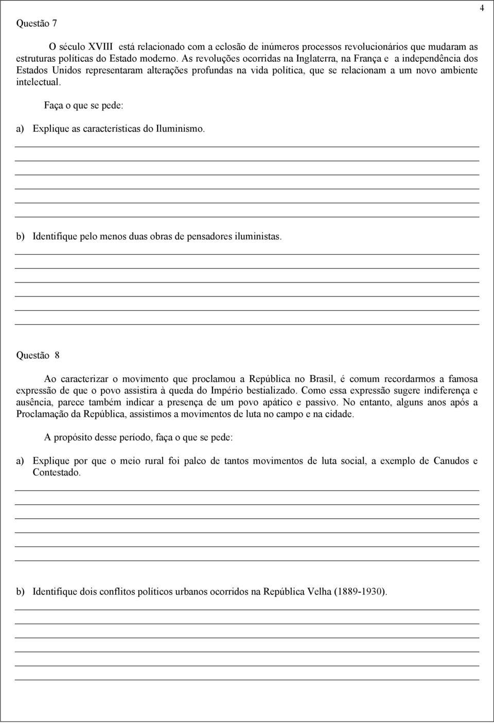 Faça o que se pede: a) Explique as características do Iluminismo. b) Identifique pelo menos duas obras de pensadores iluministas.