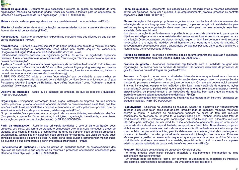 Metas - Níveis de desempenho pretendidos para um determinado período de tempo (FPNQ).