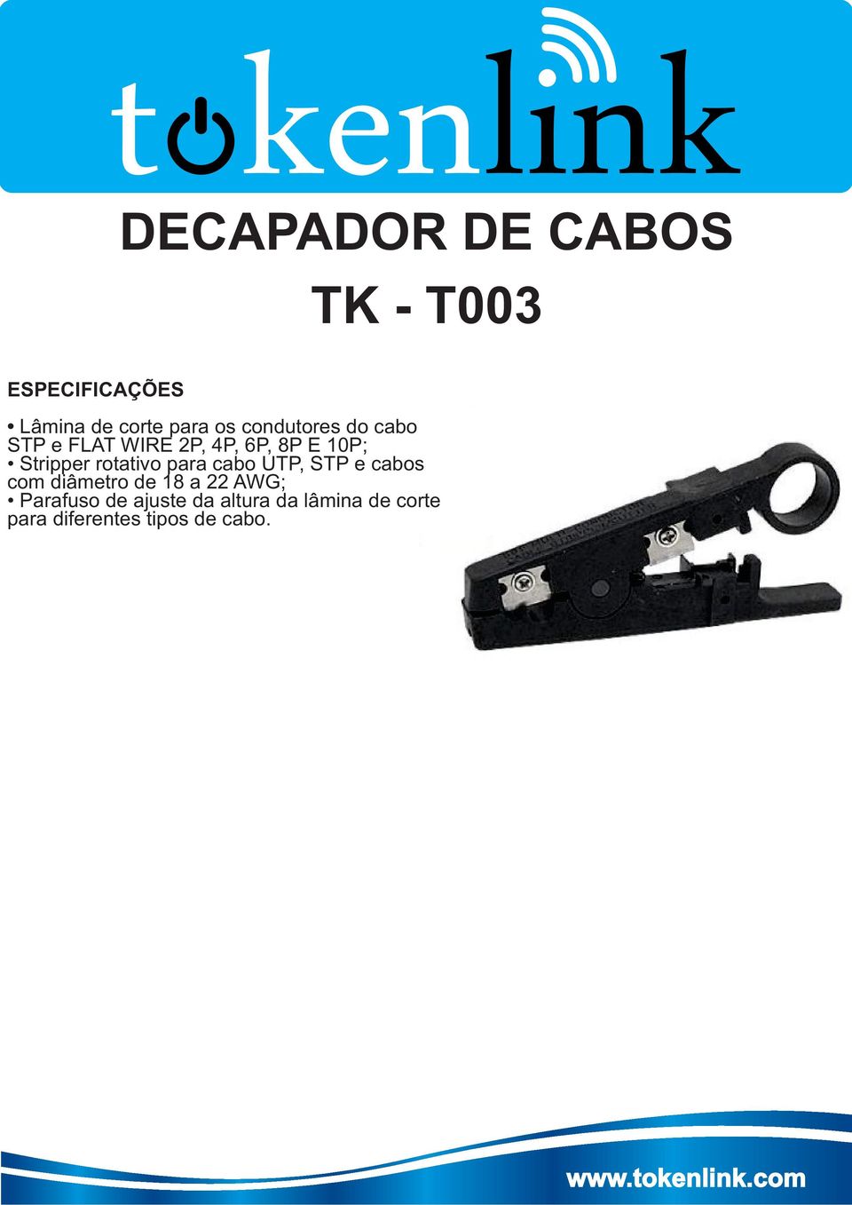 rotativo para cabo UTP, STP e cabos com diâmetro de 18 a 22 AWG;