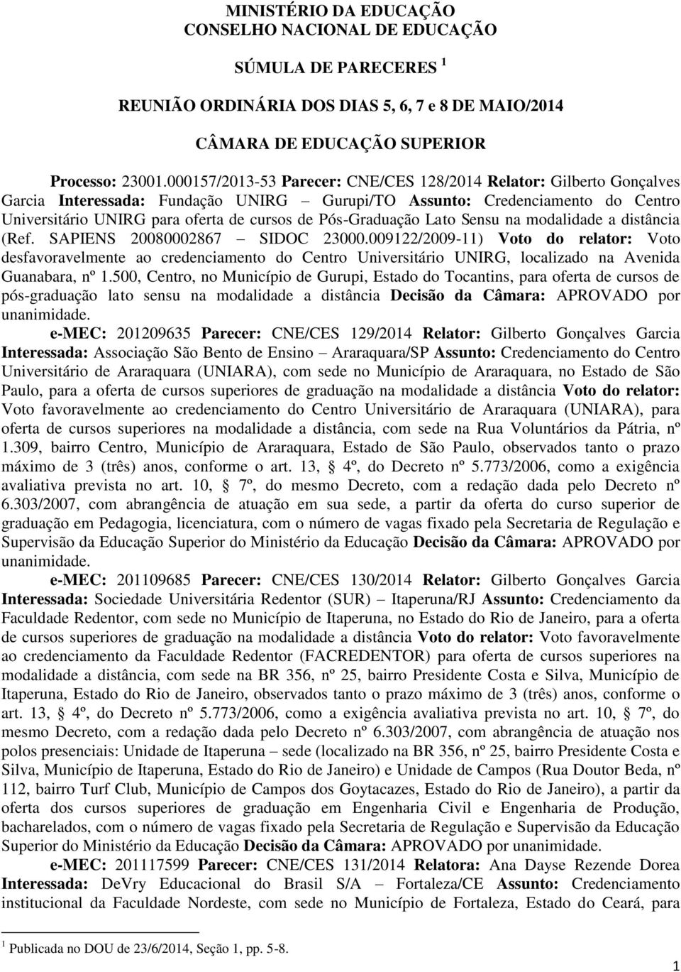 Pós-Graduação Lato Sensu na modalidade a distância (Ref. SAPIENS 20080002867 SIDOC 23000.