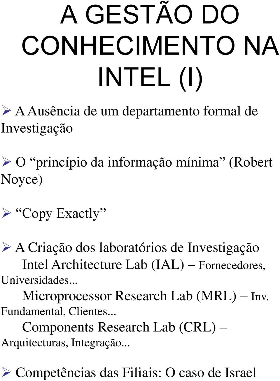Architecture Lab (IAL) Fornecedores, Universidades... Microprocessor Research Lab (MRL) Inv.