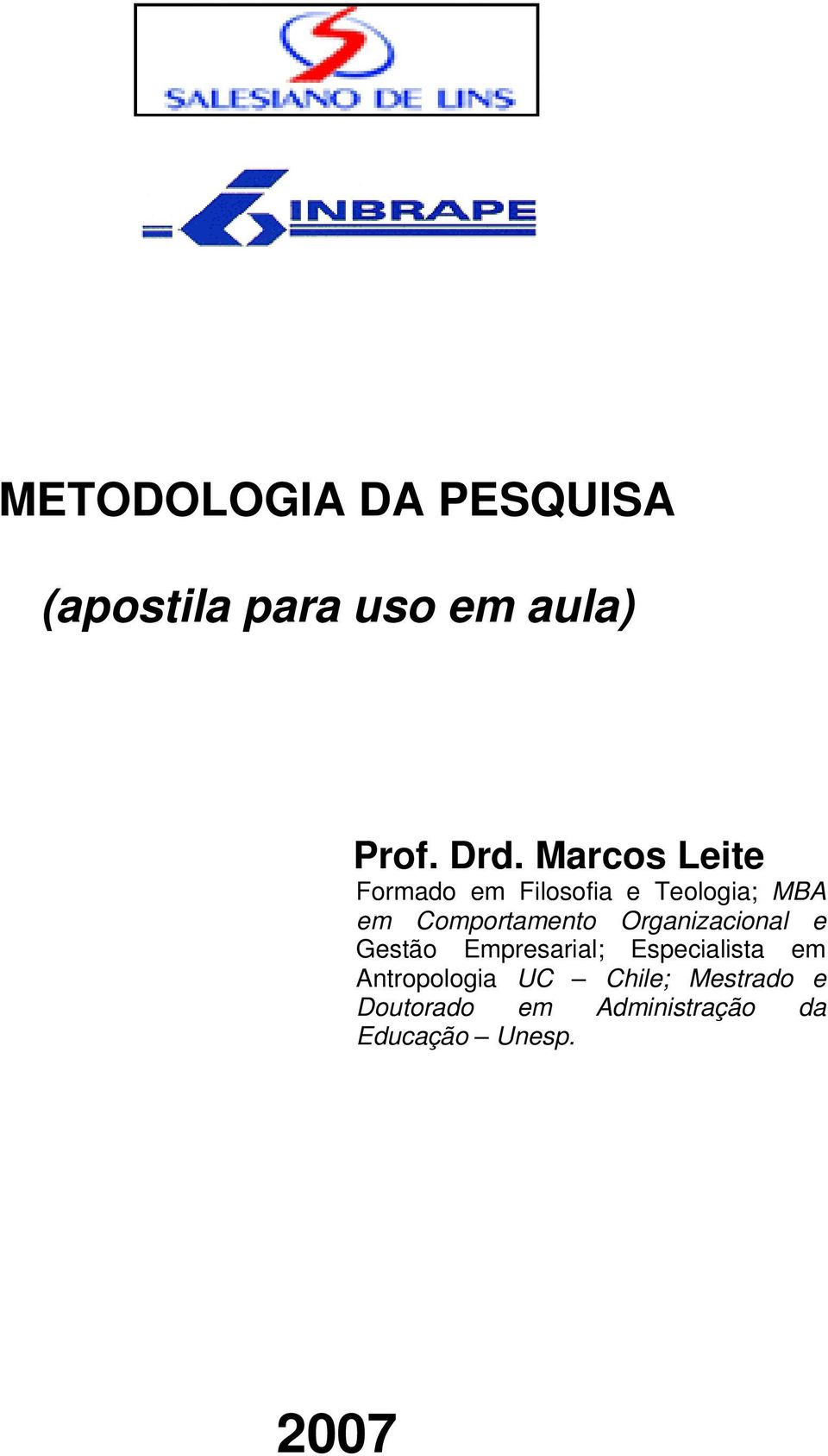 Organizacional e Gestão Empresarial; Especialista em Antropologia