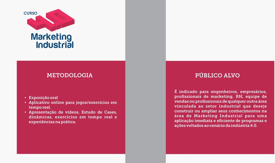 É indicado para engenheiros, empresários, profissionais de marketing, RH, equipe de vendas ou profissionais de qualquer outra área