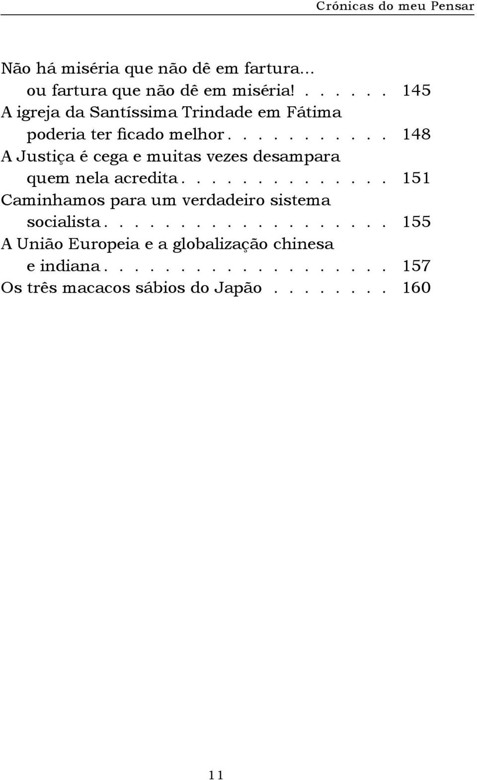 .......... 148 A Justiça é cega e muitas vezes desampara quem nela acredita.