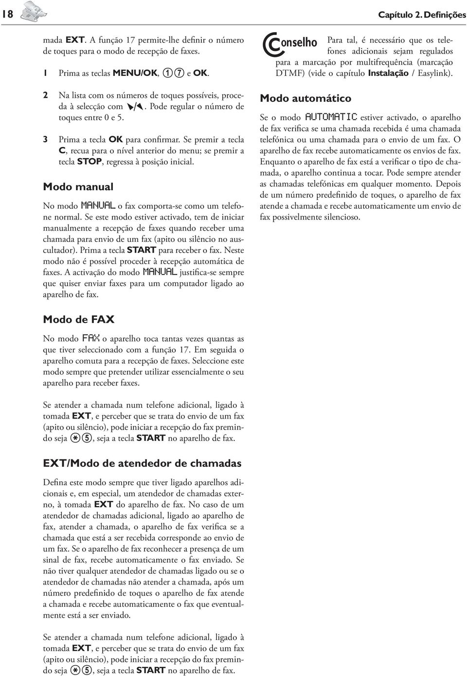 2 Na lista com os números de toques possíveis, proceda à selecção com ¾. Pode regular o número de toques entre 0 e 5. 3 Prima a tecla OK para confirmar.