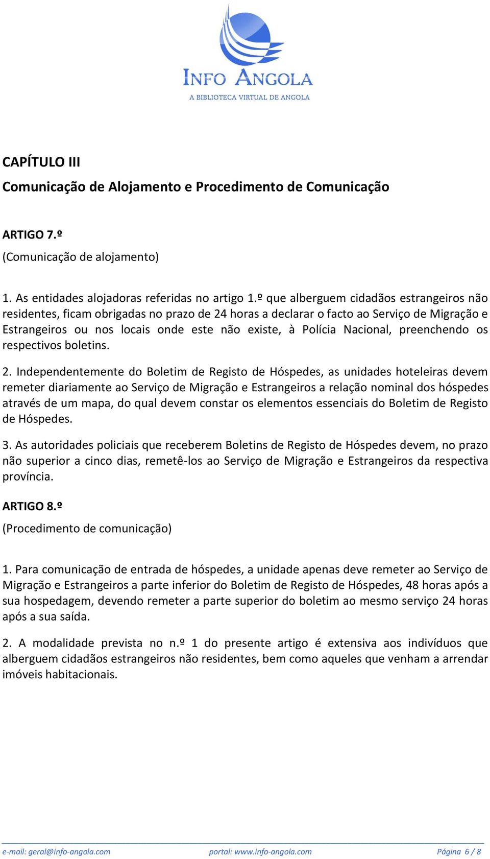 Nacional, preenchendo os respectivos boletins. 2.