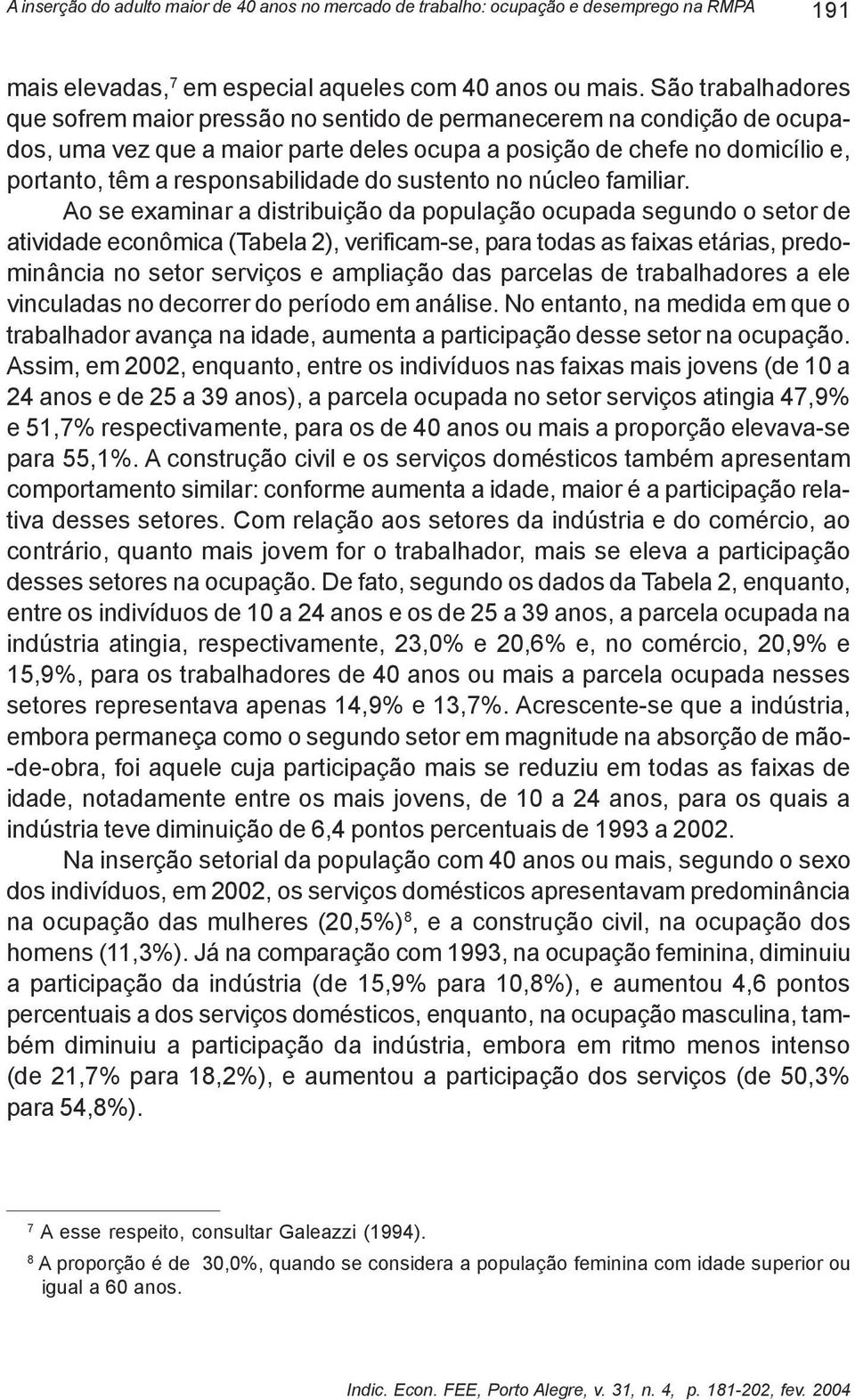 responsabilidade do sustento no núcleo familiar.