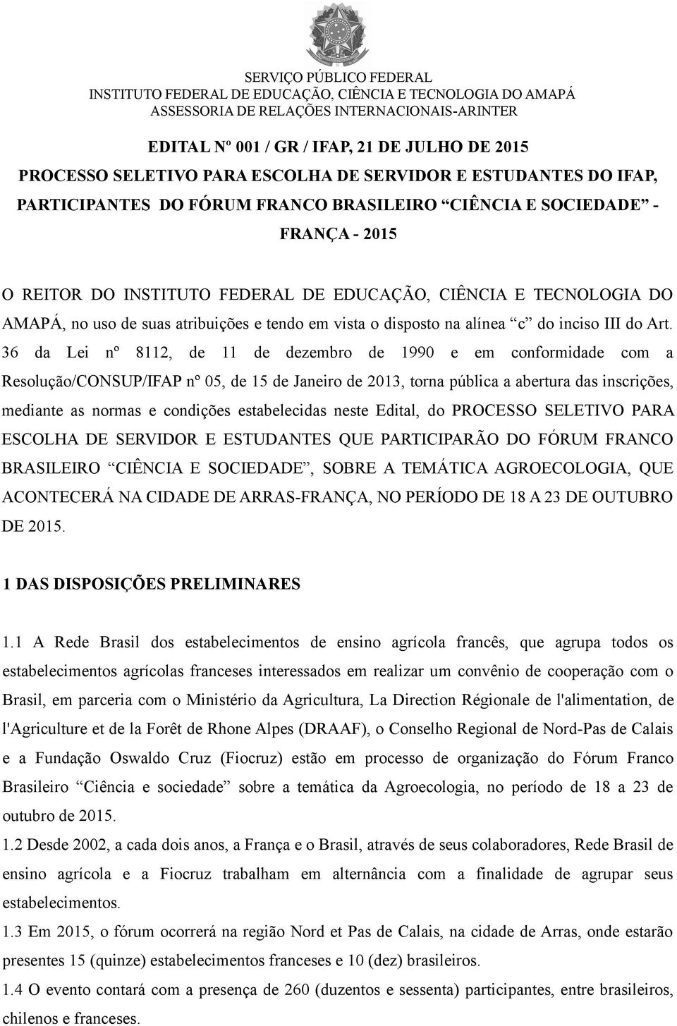 no uso de suas atribuições e tendo em vista o disposto na alínea c do inciso III do Art.