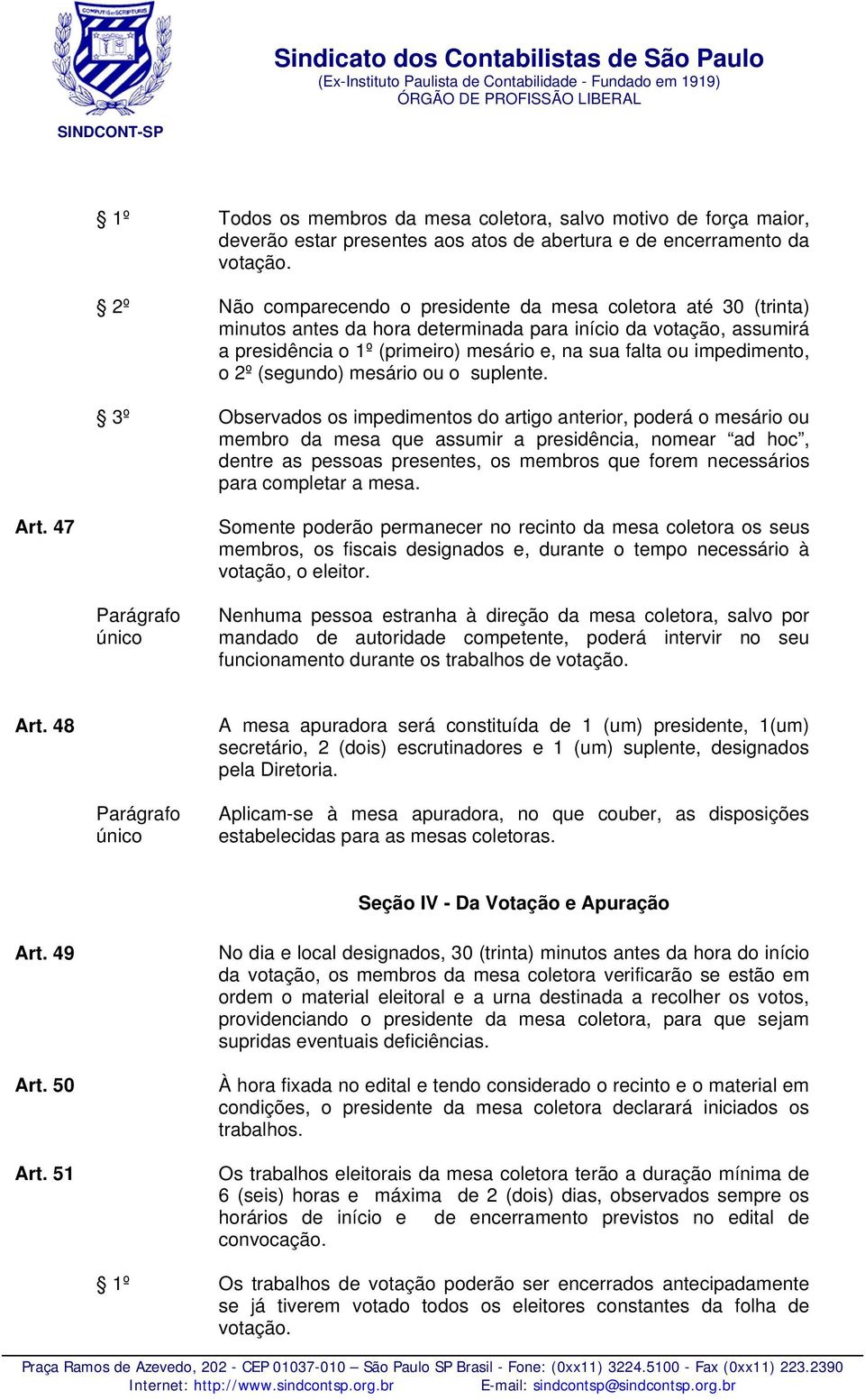 impedimento, o 2º (segundo) mesário ou o suplente.