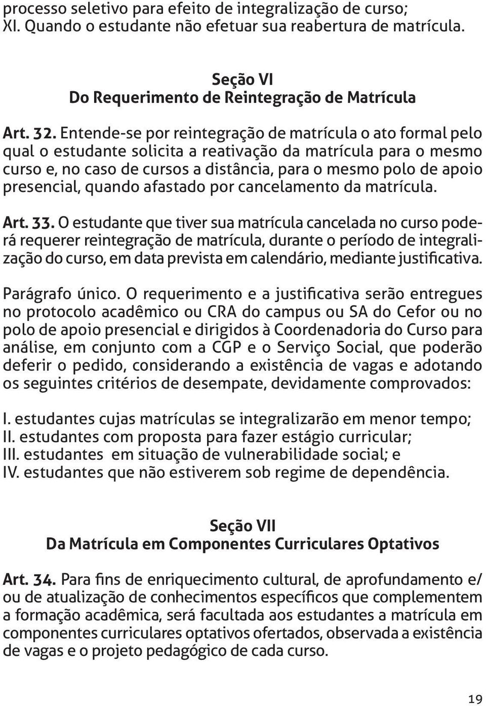 presencial, quando afastado por cancelamento da matrícula. Art. 33.