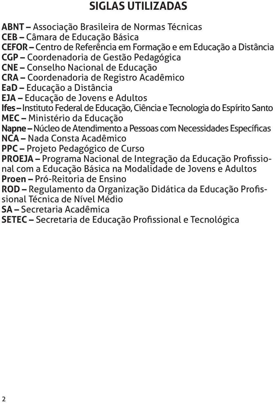 Espírito Santo MEC Ministério da Educação Napne Núcleo de Atendimento a Pessoas com Necessidades Específicas NCA Nada Consta Acadêmico PPC Projeto Pedagógico de Curso PROEJA Programa Nacional de